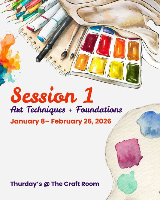 Session 1 | January 8– February 26, 2026: Art Techniques /Foundations @ The Craft Room