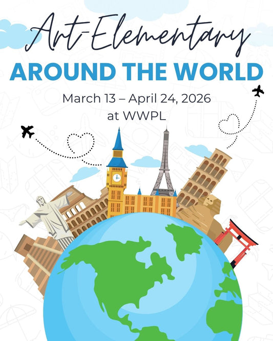 March 13 - April 24, 2026: Elementary Art Class theme - Art Around the World @ WWPL